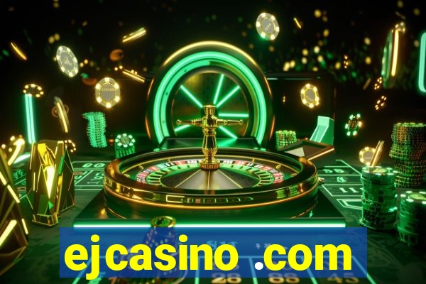 ejcasino .com